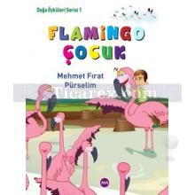Flamingo Çocuk | Doğa Öyküleri Serisi 1 | Mehmet Fırat Pürselim