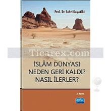 İslam Dünyası Neden Geri Kaldı? Nasıl İlerler? | Fahri Kayadibi