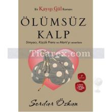 Ölümsüz Kalp (Cep Boy) | Bir Kayıp Gül Romanı | Serdar Özkan