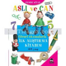 Aslı ve Can ile Görsel Okumalarla İlk Alıştırma Kitabım (Pembe Kitap) | Kolektif