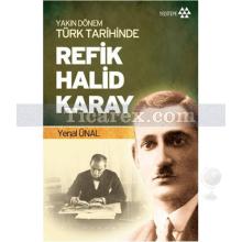Yakın Dönem Türk Tarihinde Refik Halid Karay | Yenal Ünal