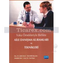 Vaka Örnekleriyle Birlikte Aile Danışma Kuramları ve Teknikleri | Abdullah Mert, Cenk Kiper, Eda Köklü Bayrakcı, Şahin Kesici