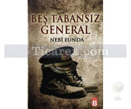 Beş Tabansız General | Nebi Funda - Resim 1
