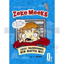 Zeke Meeks - Neee! Televizyonsuz Bir Hafta mı? | D. L. Green