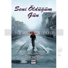 Seni Öldüğüm Gün | Murat Kapkıner