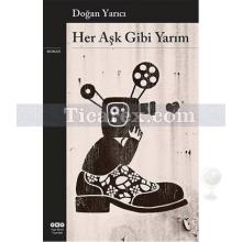 Her Aşk Gibi Yarım | Doğan Yarıcı