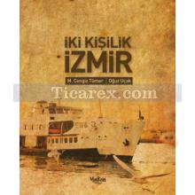 İki Kişilik İzmir | (Ciltli) | Mehmet Cengiz Tümer, Oğuz Uçak