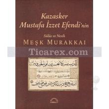 Kazasker Mustafa İzzet Efendi'nin Sülüs ve Nesih Meşk Murakkaı | Kolektif