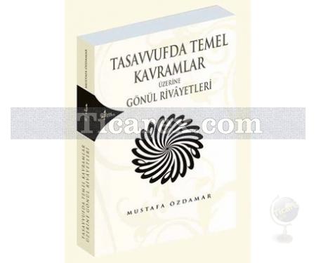 Tasavvufda Temel Kavramlar Üzerine Gönül Rivayetleri | Mustafa Özdamar - Resim 1