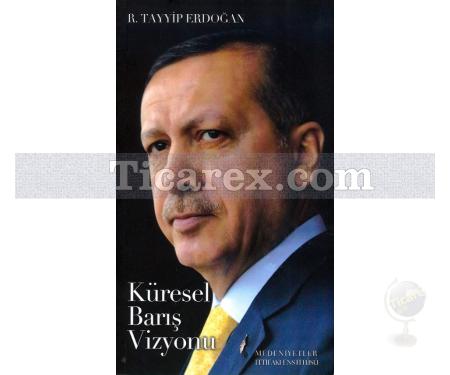 Küresel Barış Vizyonu | Recep Tayyip Erdoğan - Resim 2