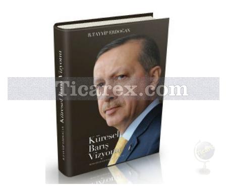 Küresel Barış Vizyonu | Recep Tayyip Erdoğan - Resim 1