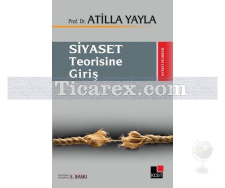 Siyaset Teorisine Giriş | Atilla Yayla - Resim 1