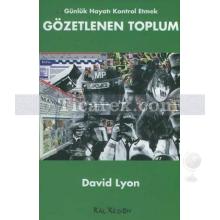 Gözetlenen Toplum | Günlük Hayatı Kontrol Etmek | David Lyon