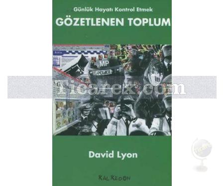 Gözetlenen Toplum | Günlük Hayatı Kontrol Etmek | David Lyon - Resim 1