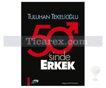 50'sinde Erkek (DVD Hediyeli) | Tuluhan Tekelioğlu - Resim 1