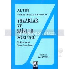 Yazarlar ve Şairler Sözlüğü | 561 Şair ve Yazarın Yaşamı, Sanatı, Eserleri | Suat Batur