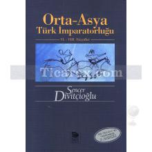 Orta - Asya Türk İmparatorluğu | 6. - 8. Yüzyıllar | Sencer Divitçioğlu