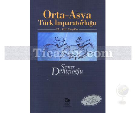 Orta - Asya Türk İmparatorluğu | 6. - 8. Yüzyıllar | Sencer Divitçioğlu - Resim 1