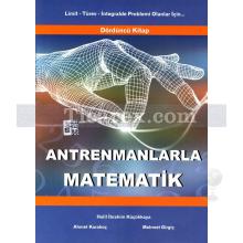 Antrenmanlarla Matematik Dördüncü Kitap | Limit, Türev, İntegralde Problemi Olanlar İçin