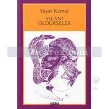 Yılanı Öldürseler | Yaşar Kemal
