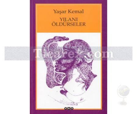 Yılanı Öldürseler | Yaşar Kemal - Resim 1