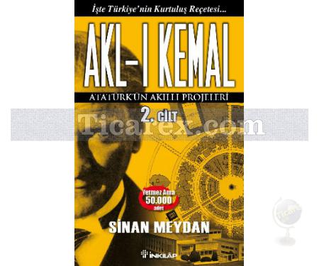 Akl-ı Kemal Cilt: 2 | Atatürk'ün Akıllı Projeleri | Sinan Meydan - Resim 1