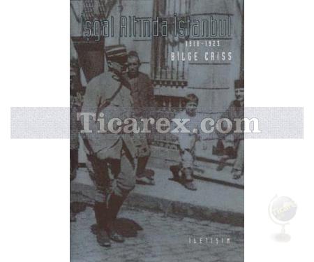 İşgal Altında İstanbul 1918 -1923 | Bilge Criss - Resim 1