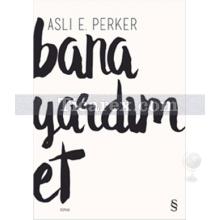 Bana Yardım Et | Aslı E. Perker