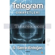 Telegram Cinayetleri | S. Serra Erdoğan