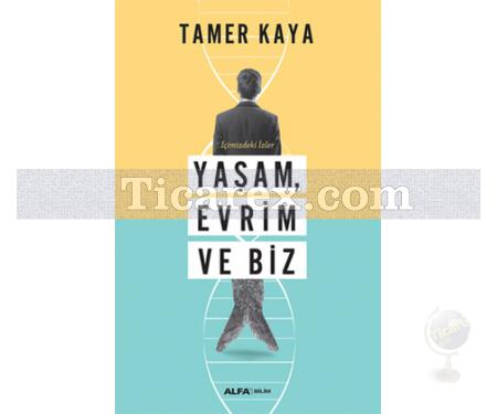 Yaşam, Evrim ve Biz | Tamer Kaya - Resim 1