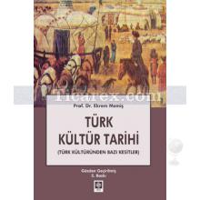 Türk Kültür Tarihi | ( Gözden Geçirilmiş 5. Baskı ) | Ekrem Memiş