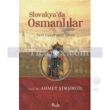 Slovakya'da Osmanlılar | Türk Uyvar 1663 - 1685 | Ahmet Şimşirgil
