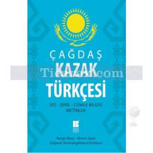 Çağdaş Kazak Türkçesi | Ses - Şekil - Cümle Bilgisi - Metinler | Ekrem Ayan, Güljanat Kurmangalıyeva Ercilasun, Nergis Biray