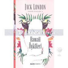 Hawaii Öyküleri | Pasifik Öyküleri 3 | Jack London