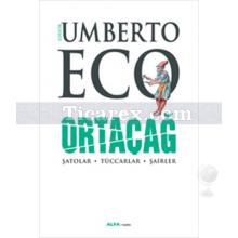 Ortaçağ 3. Cilt | Şatolar - Tüccarlar - Şairler | Umberto Eco