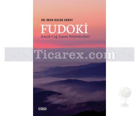 Fudoki | Antik Çağ Japon Söylenceleri | Okan Haluk Akbay - Resim 1