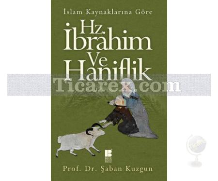 Hz. İbrahim ve Hanifilik | İslam Kaynaklarına Göre | Şaban Kuzgun - Resim 1