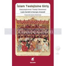 İslam Teolojisine Giriş | Karşılaştırmalı Teoloji Denemesi | Louis Gardet, Georges Anawati