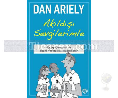 Akıldışı Sevgilerimle | Dan Ariely - Resim 1