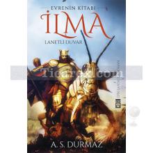 İlma - Lanetli Duvar | Evrenin Kitabı 2. Kitap | A. S. Durmaz