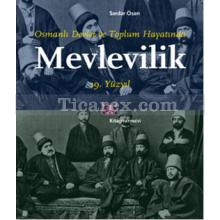 Osmanlı Devlet ve Toplum Hayatında Mevlevilik | Serdar Ösen