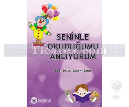 Seninle Okuduğumu Anlıyorum | A.Sanem Şahlı - Resim 1