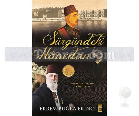 Sürgündeki Hanedan | Osmanlı Ailesinin Çileli Asrı | Ekrem Buğra Ekinci - Resim 1