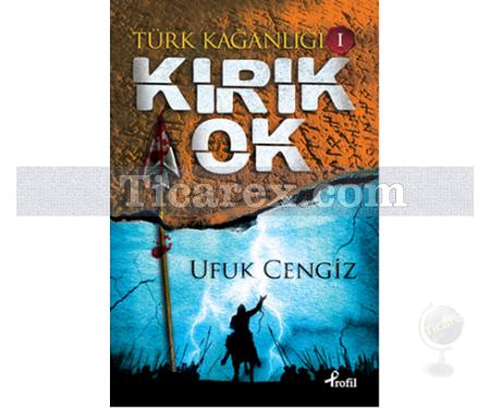 Kırık Ok | Türk Kağanlığı 1 | Ufuk Cengiz - Resim 1