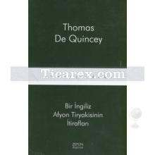 Bir İngiliz Afyon Tiryakisinin İtirafları | Thomas De Quincey