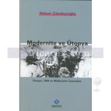 Modernite ve Ütopya | Ütopya, 1984 ve Mülksüzler Üzerinden | Hakan Çörekçioğlu