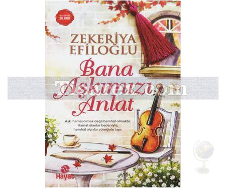 Bana Aşkımızı Anlat | Zekeriya Efiloğlu - Resim 1