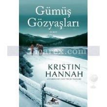 Gümüş Gözyaşları | Kristin Hannah