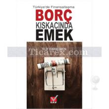 Borç Kıskacında Emek | Türkiye'de Finansallaşma | Elif Karaçimen