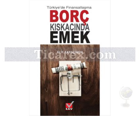 Borç Kıskacında Emek | Türkiye'de Finansallaşma | Elif Karaçimen - Resim 1